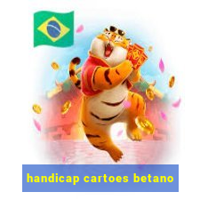 handicap cartoes betano